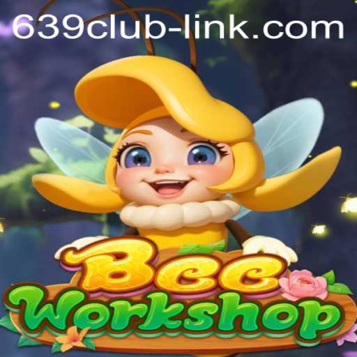 Exploring BeeWorkshop: A Buzzing Adventure in the World of 639CLUB