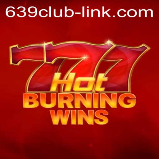 Exploring HotBurningWins: A Thrilling Adventure with 639CLUB