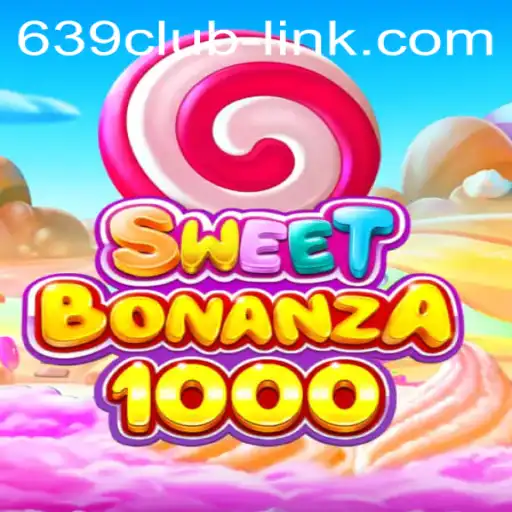 Exploring the SweetBonanza1000 Game and 639CLUB: A Fresh Perspective on Online Gaming